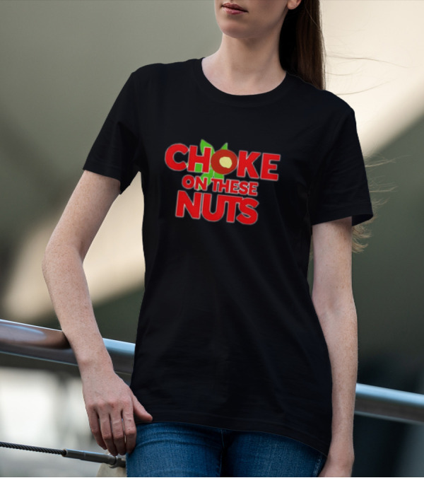 CHOKE ON THESE NUTS The Buckeye State T-Shirt