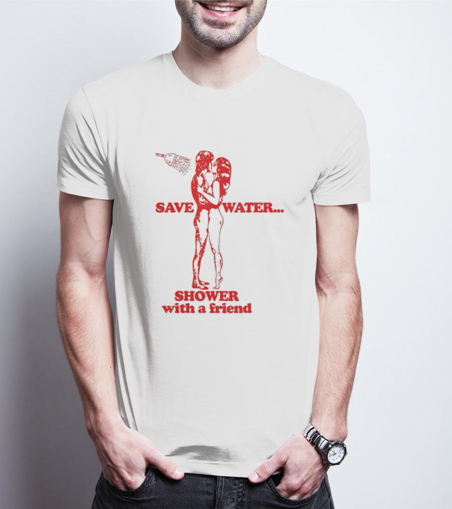 Save Water Shower With A Friend Embrace Under Showerhead T-Shirt