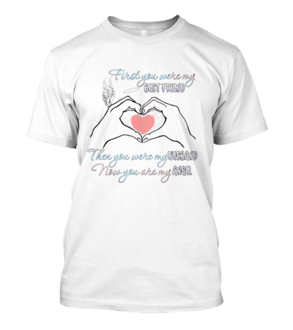 First You Were My Best Friend Then You Were My Husband Now You Are My Angel Heart Hand Wings T-Shirt