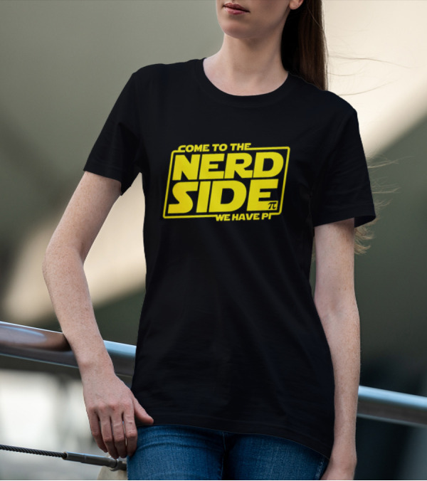 Come To The Nerd Side We Have Pi Star Wars T-Shirt