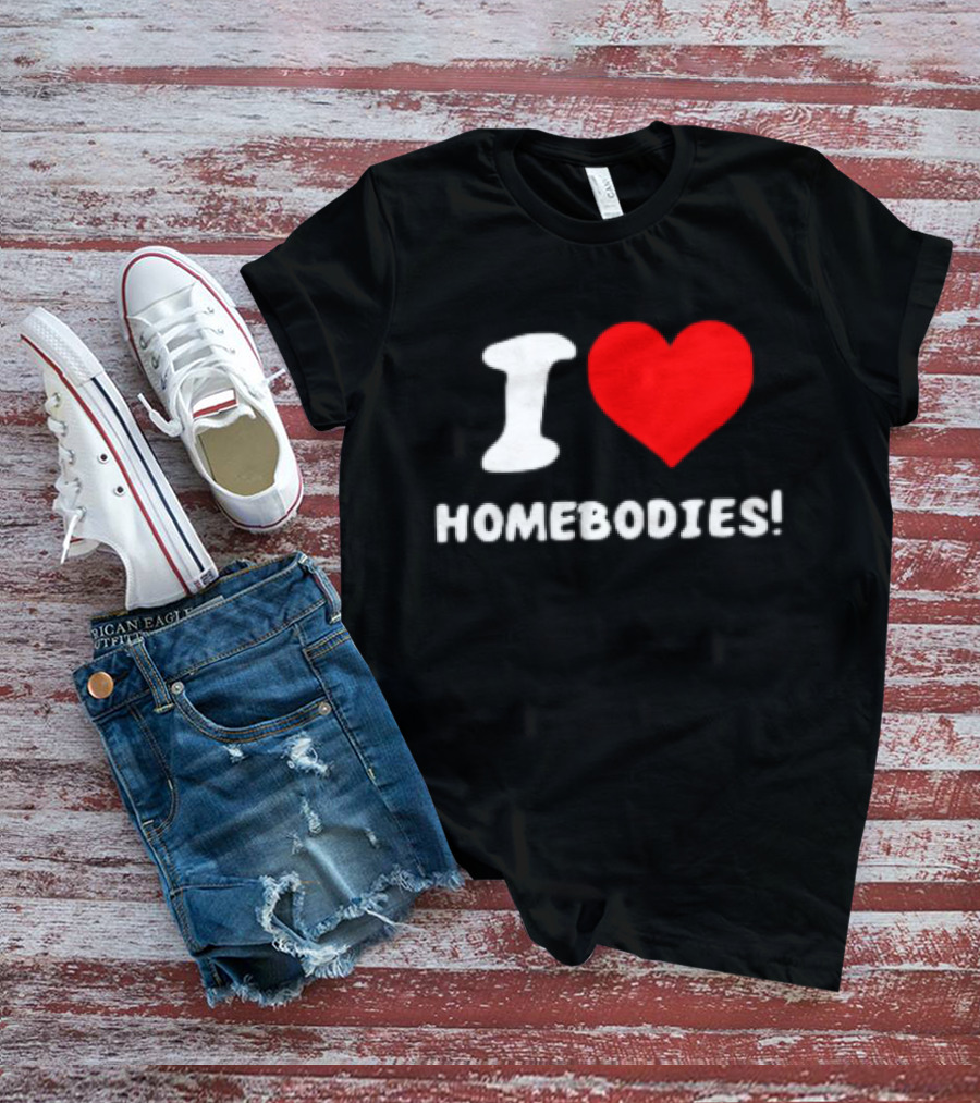 Nocapkoby I Love Homebodies Heart T-Shirt