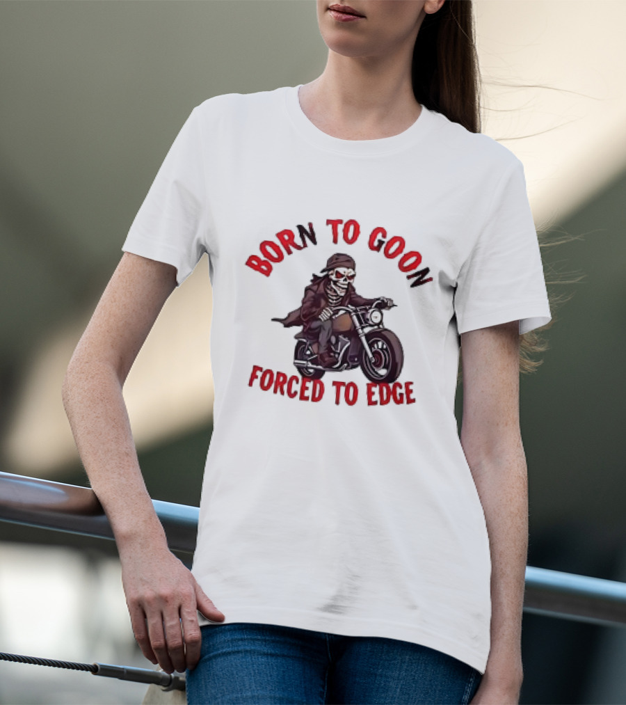 Born To Goon Forced To Edge Skeleton On Motorcycle T-Shirt