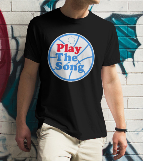 Play The Song Philadelphia 76ers Basketball T-Shirt