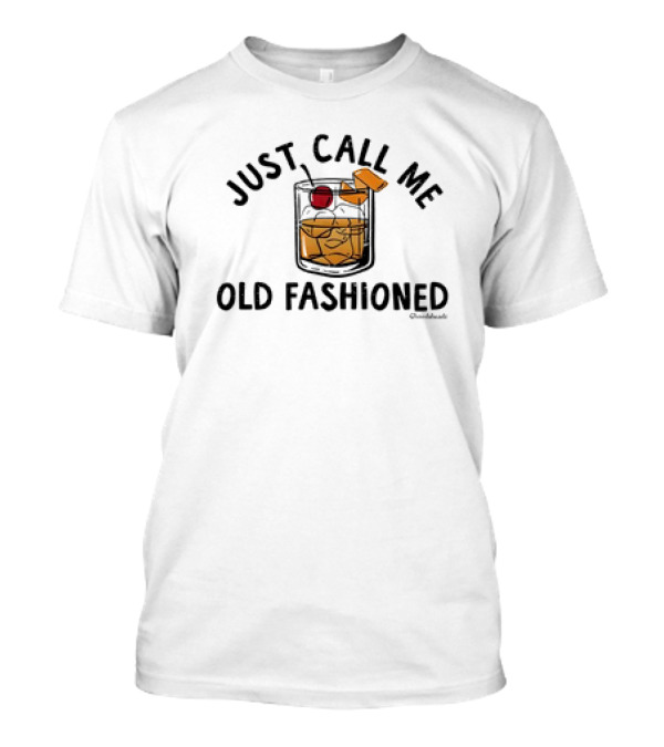 Just Call Me Old Fashioned Cocktail Glass With Cherry And Ice T-Shirt