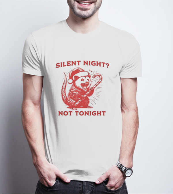 Silent Night Not Tonight Christmas Santa Rat T-Shirt