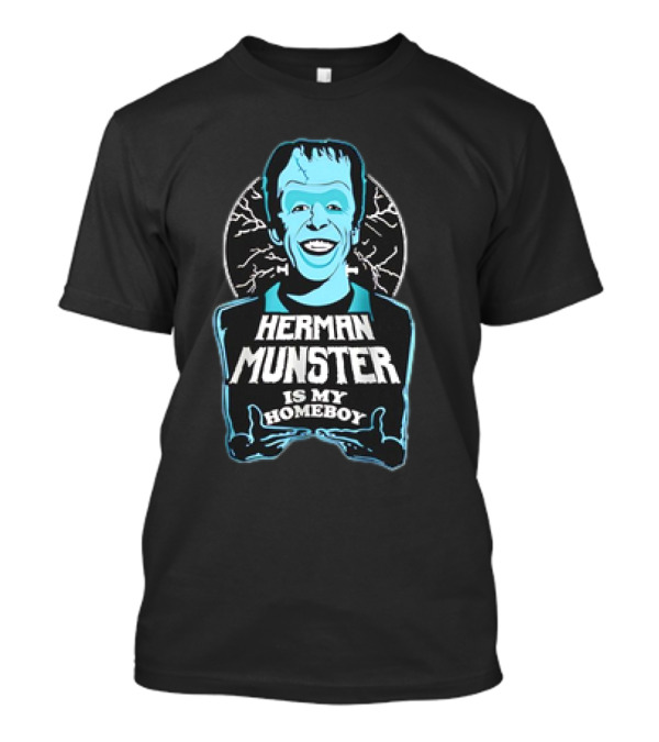 Herman Munster Is My Homeboy Iconic Character T-Shirt