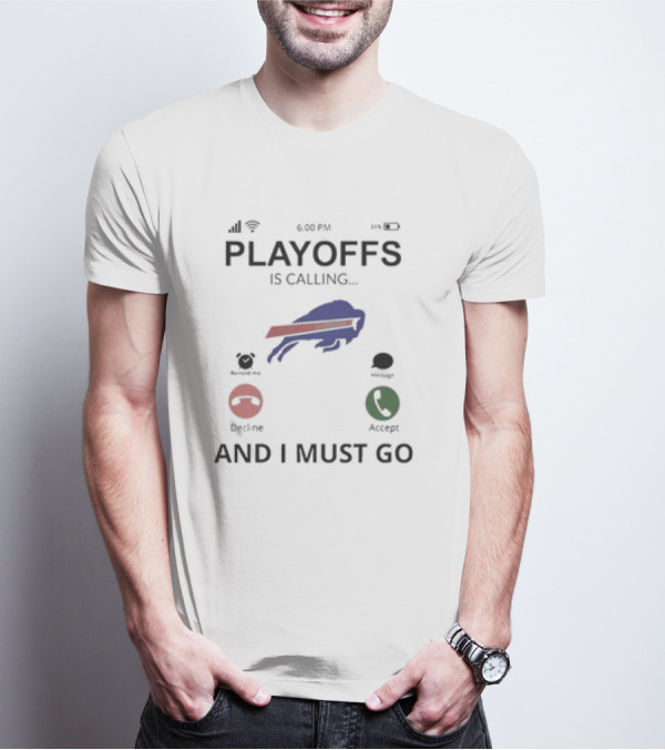 Buffalo Bills Playoffs Is Calling And I Must Go T-Shirt