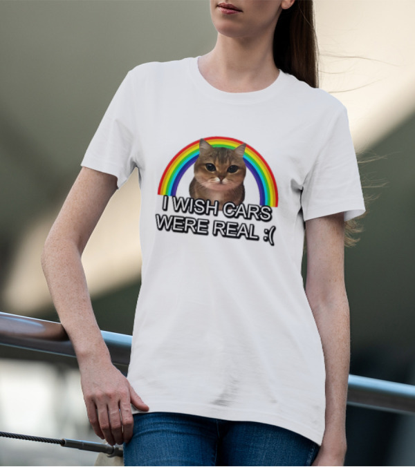 Cat I Wish Cars Were Real :( Rainbow T-Shirt