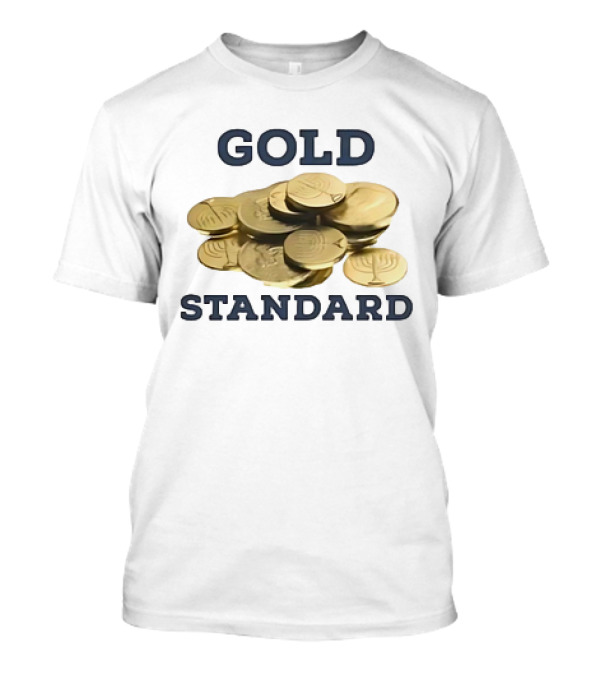Gold Standard Ugly Americans Coins T-Shirt