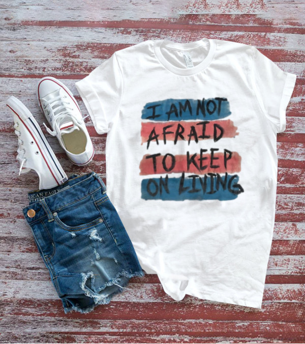 I Am Not Afraid To Keep On Living Song Lyric Text Over Red And Blue Stripes T-Shirt