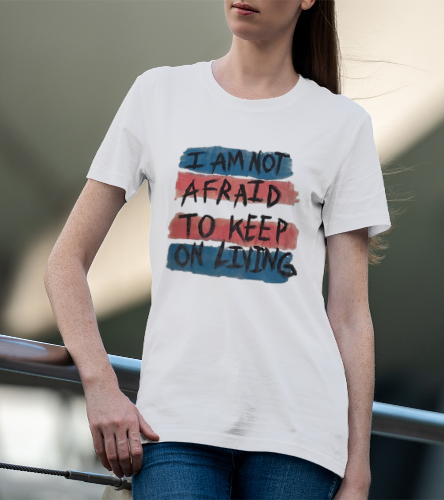 I Am Not Afraid To Keep On Living Song Lyric Text Over Red And Blue Stripes T-Shirt