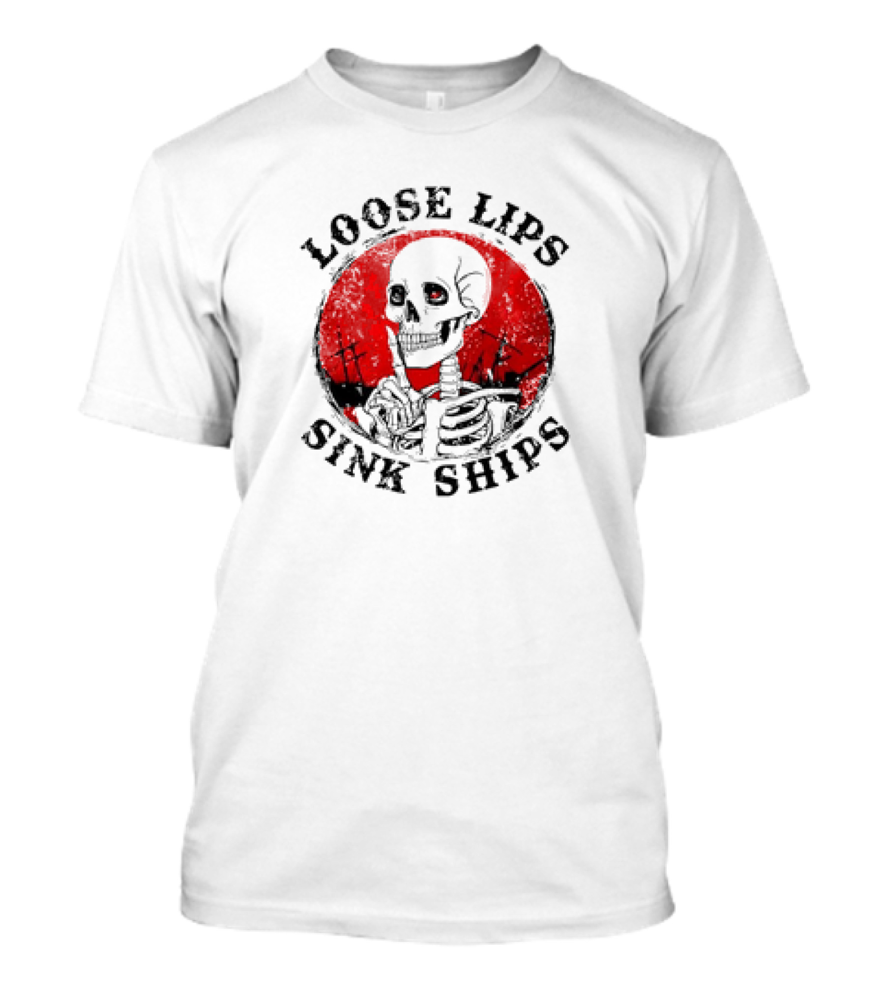 Loose Lips Sink Ships Skeleton T-Shirt