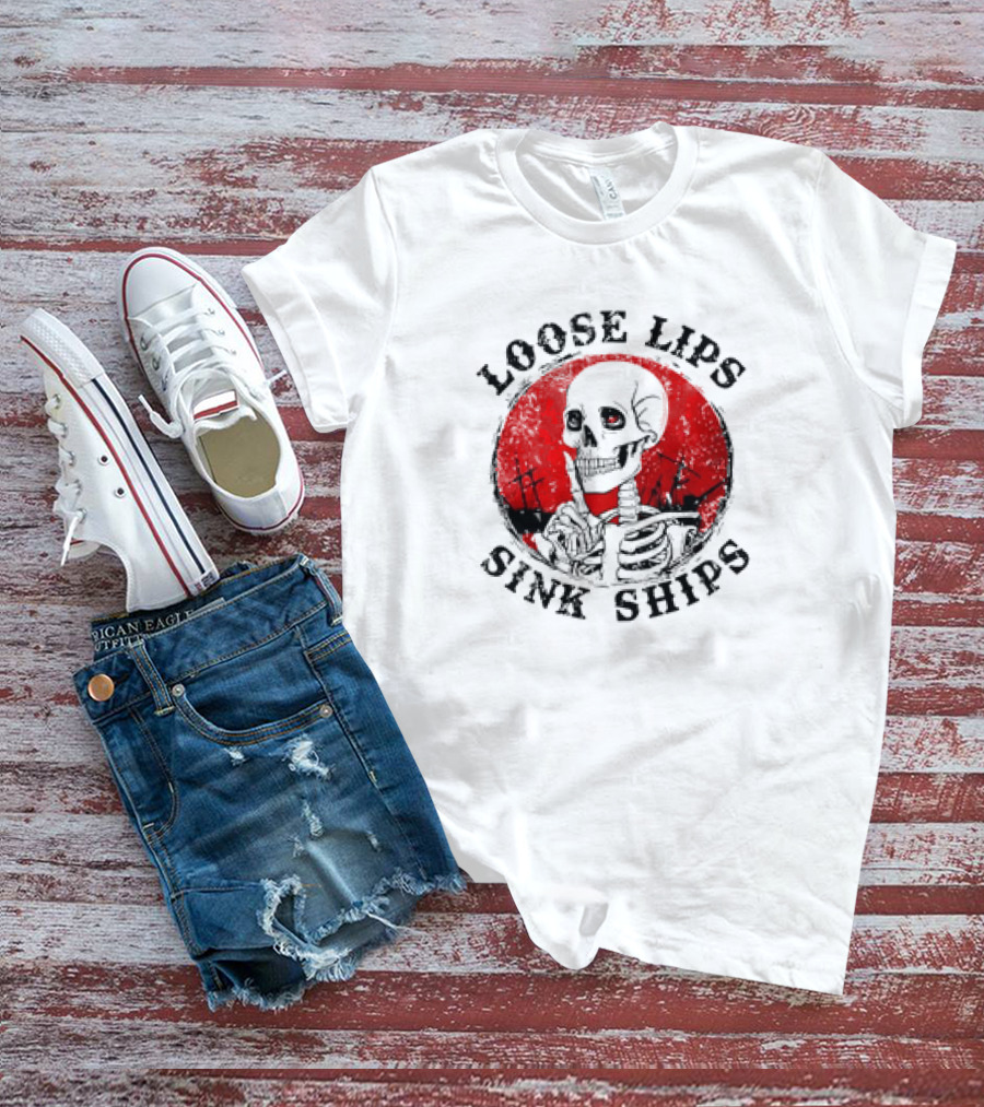 Loose Lips Sink Ships Skeleton T-Shirt