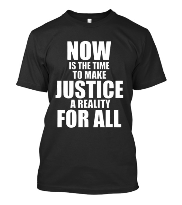 Dallas Mavericks Now Is The Time To Make Justice A Reality For All T-Shirt
