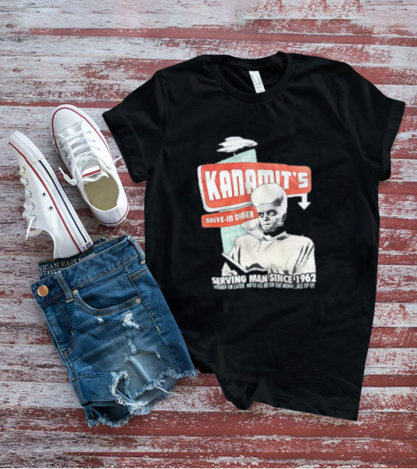 Kanamit's Drive-In Diner Serving Man Since 1962 Sooner Or Later We'll All Be On The Menu All Of Us T-Shirt
