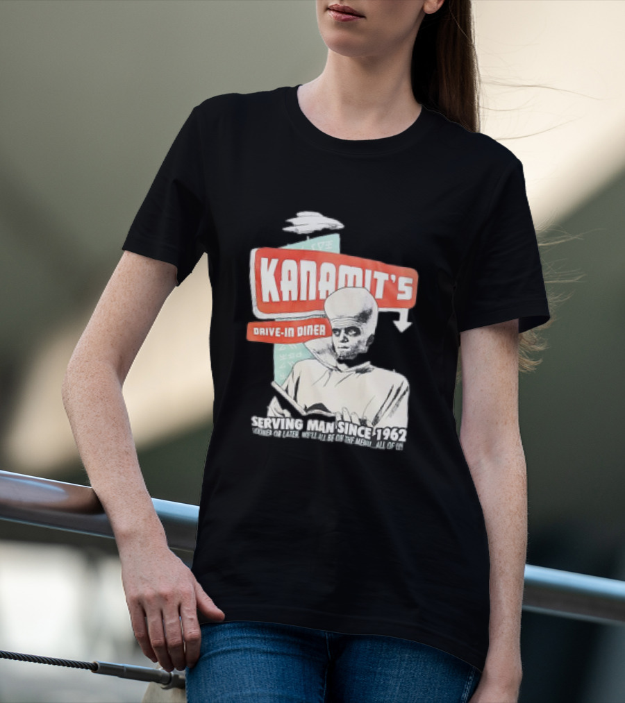 Kanamit's Drive-In Diner Serving Man Since 1962 Sooner Or Later We'll All Be On The Menu All Of Us T-Shirt