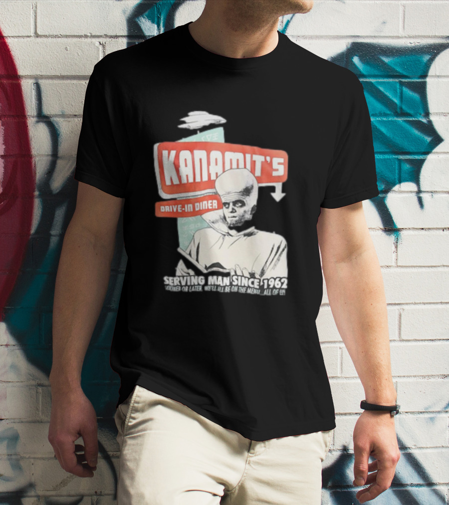 Kanamit's Drive-In Diner Serving Man Since 1962 Sooner Or Later We'll All Be On The Menu All Of Us T-Shirt