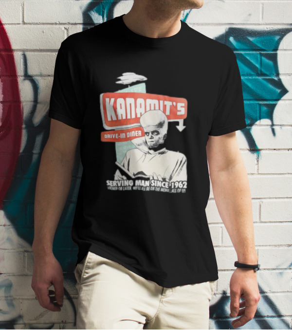 Kanamit's Drive-In Diner Serving Man Since 1962 Sooner Or Later We'll All Be On The Menu All Of Us T-Shirt