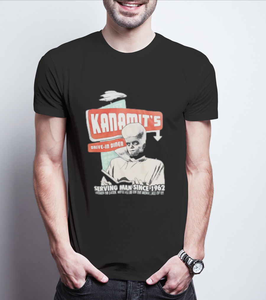 Kanamit's Drive-In Diner Serving Man Since 1962 Sooner Or Later We'll All Be On The Menu All Of Us T-Shirt