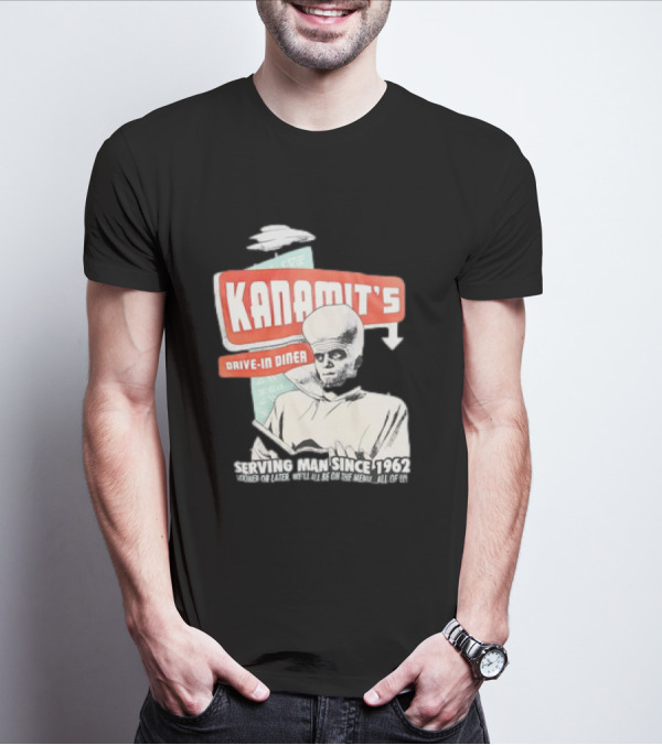 Kanamit's Drive-In Diner Serving Man Since 1962 Sooner Or Later We'll All Be On The Menu All Of Us T-Shirt