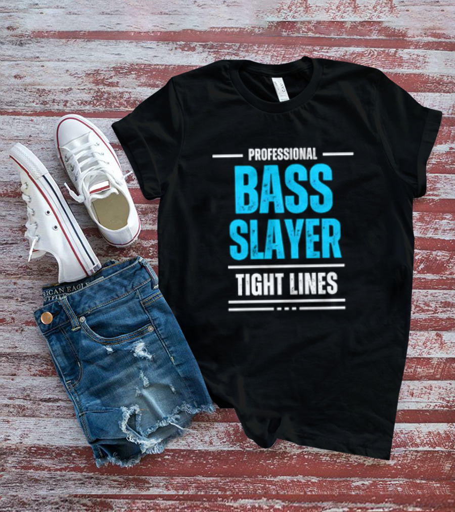 Professional Bass Slayer Tight Lines Fishing Enthusiast T-Shirt