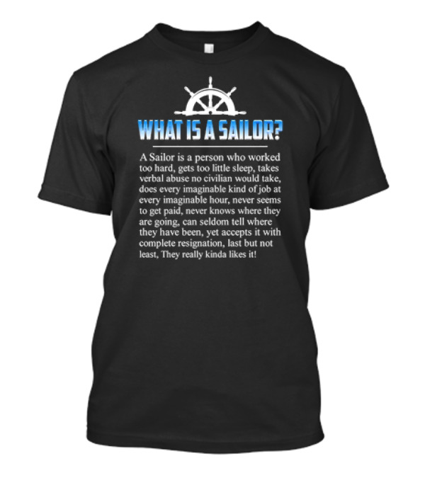 What Is A Sailor Tireless Worker Facing Challenges With Resilience And Acceptance T-Shirt