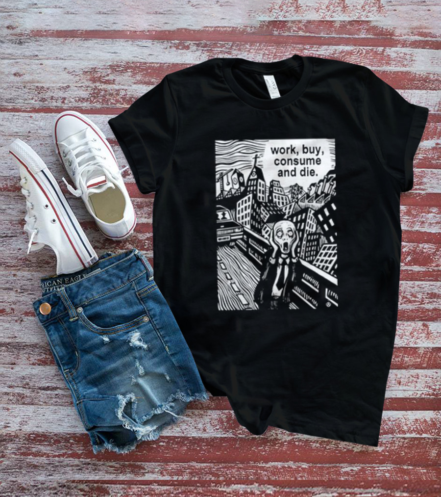 Work Buy Consume And Die Scream Cityscape T-Shirt