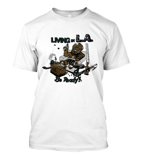 Living In L.A. Be Ready Dog With Gun T-Shirt