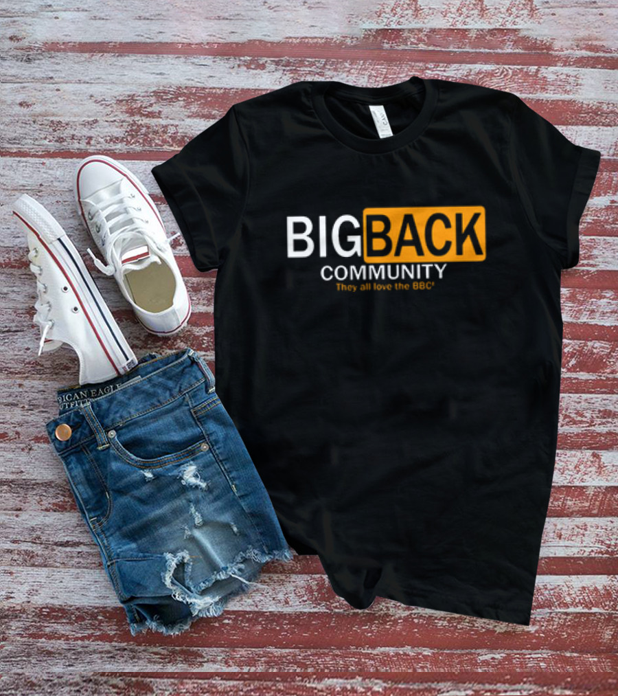 Big Back Community They All Love BBC T-Shirt