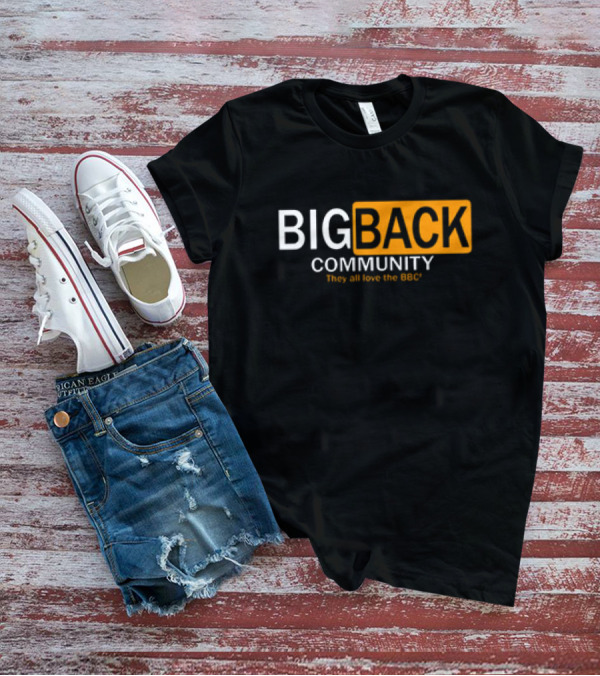 Big Back Community They All Love BBC T-Shirt