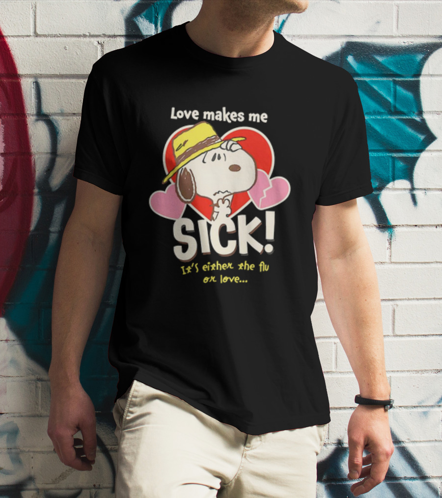 Snoopy Love Makes Me Sick It's Either The Flu Or Love Heart Hat T-Shirt