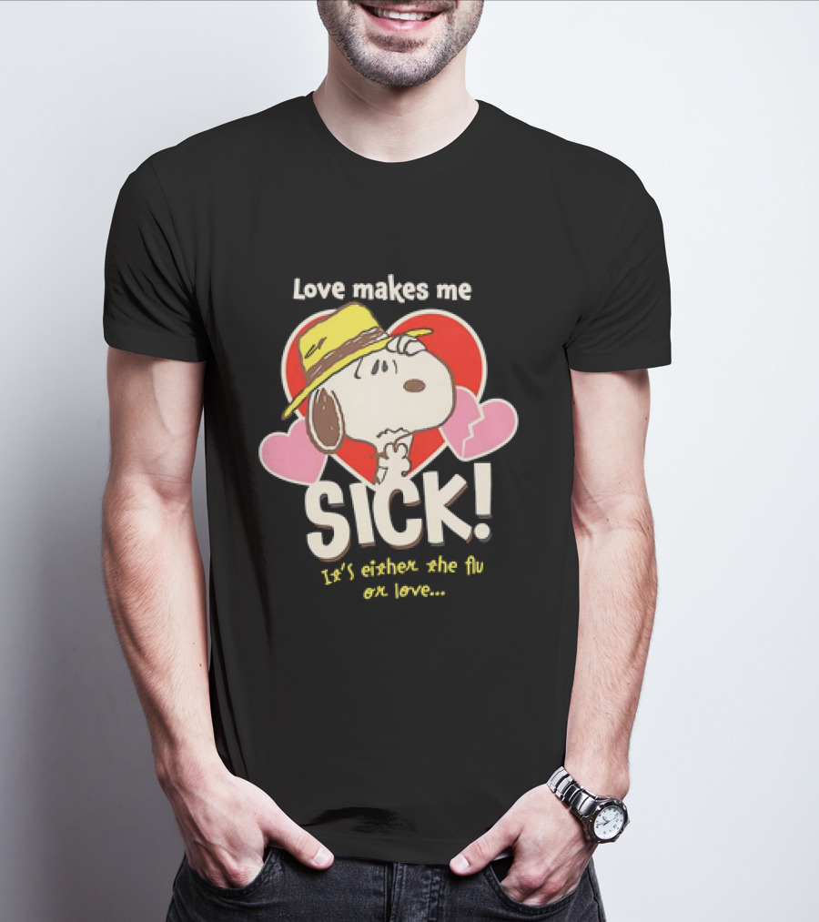 Snoopy Love Makes Me Sick It's Either The Flu Or Love Heart Hat T-Shirt