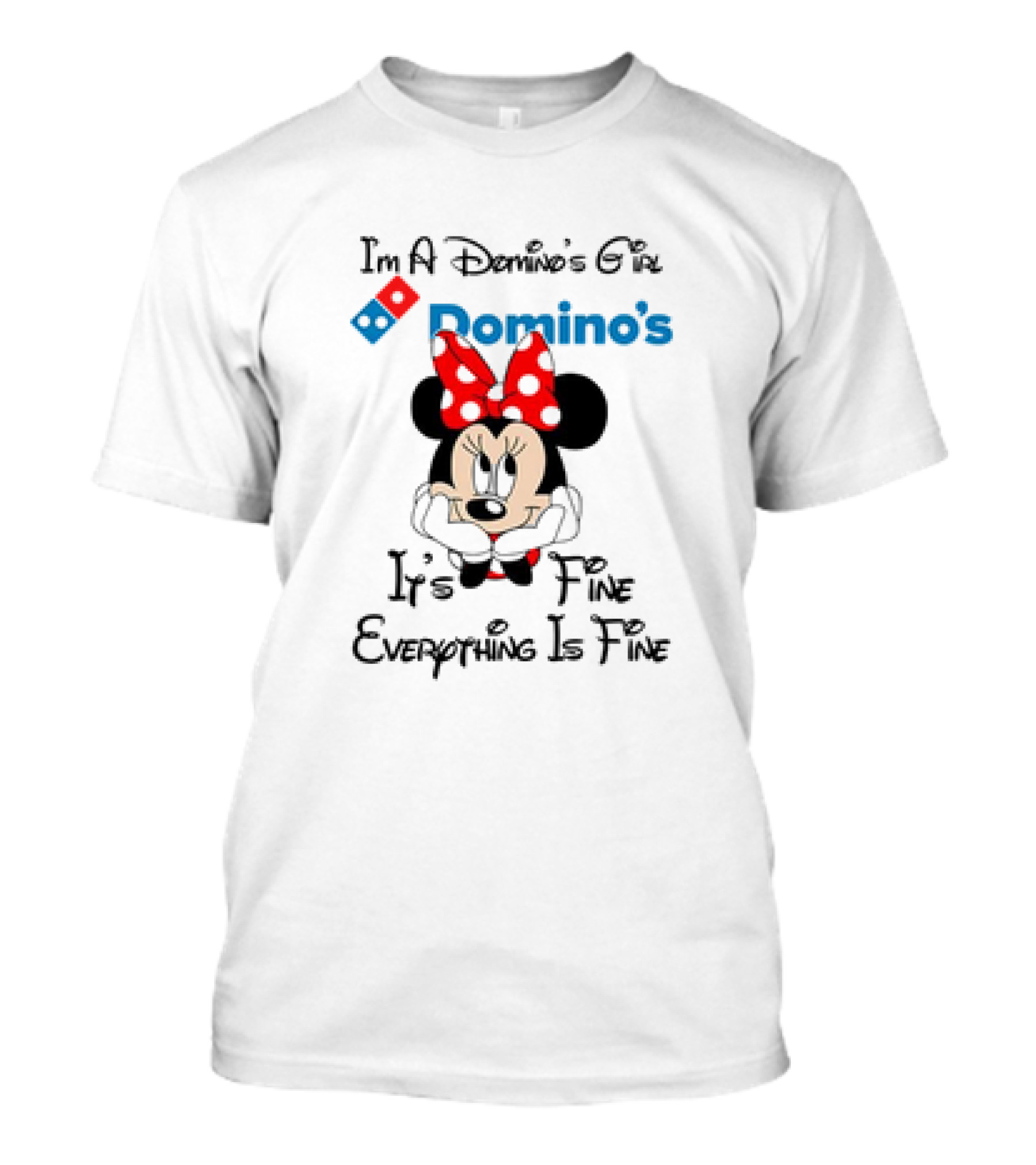 I'm A Domino's Girl Minnie Mouse It's Fine Everything Is Fine T-Shirt