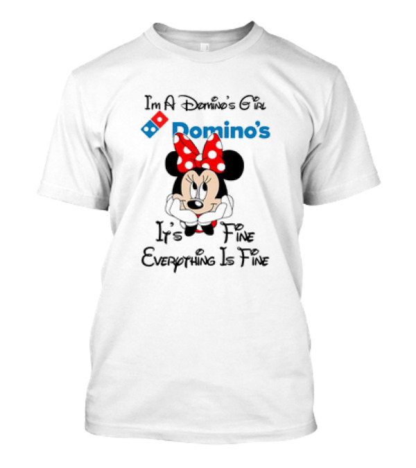 I'm A Domino's Girl Minnie Mouse It's Fine Everything Is Fine T-Shirt