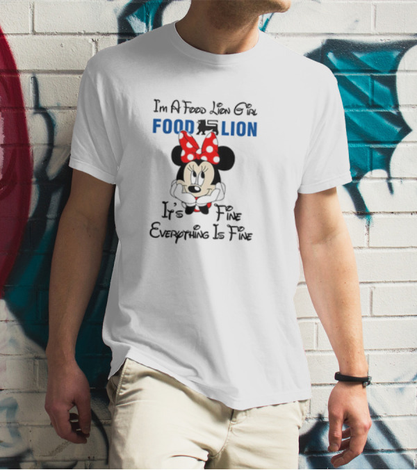 I'm A Food Lion Girl Minnie Mouse It's Fine Everything Is Fine T-Shirt
