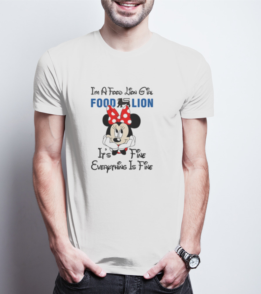 I'm A Food Lion Girl Minnie Mouse It's Fine Everything Is Fine T-Shirt