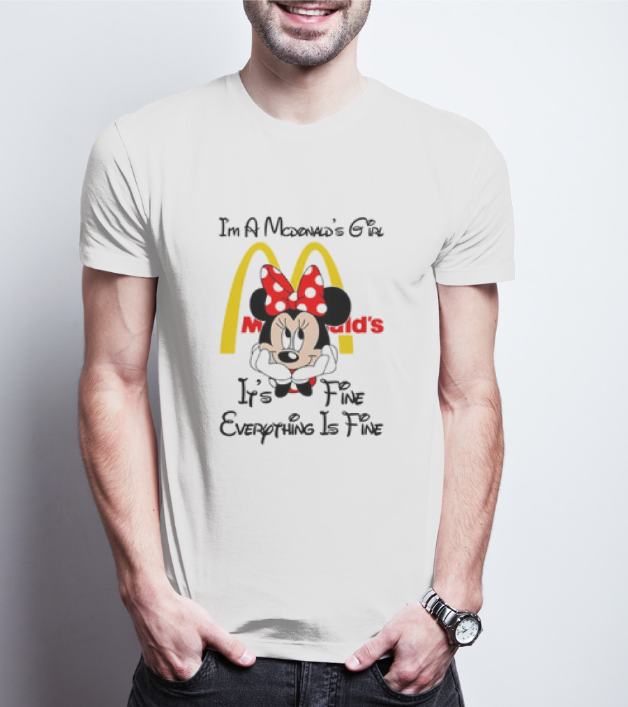 I'm A McDonald's Girl Minnie Mouse It's Fine Everything Is Fine T-Shirt
