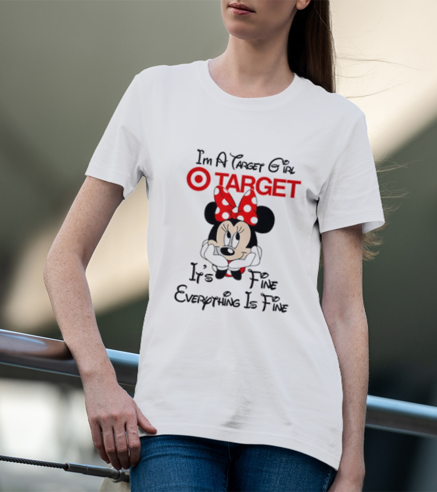 I'm A Target Girl Minnie Mouse It's Fine Everything Is Fine T-Shirt