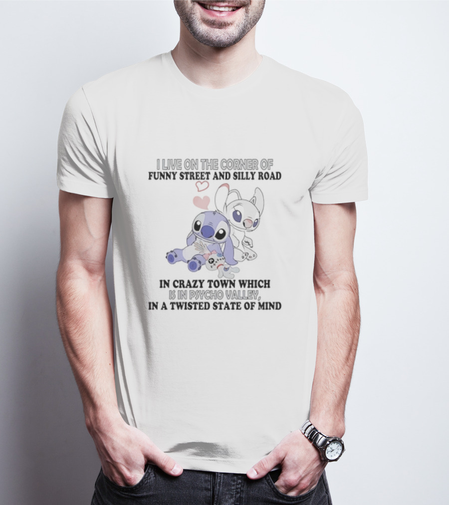 Stitch And Angel I Live On The Corner Of Funny Street And Silly Road In Crazy Town Psycho Valley Twisted State Of Mind T-Shirt