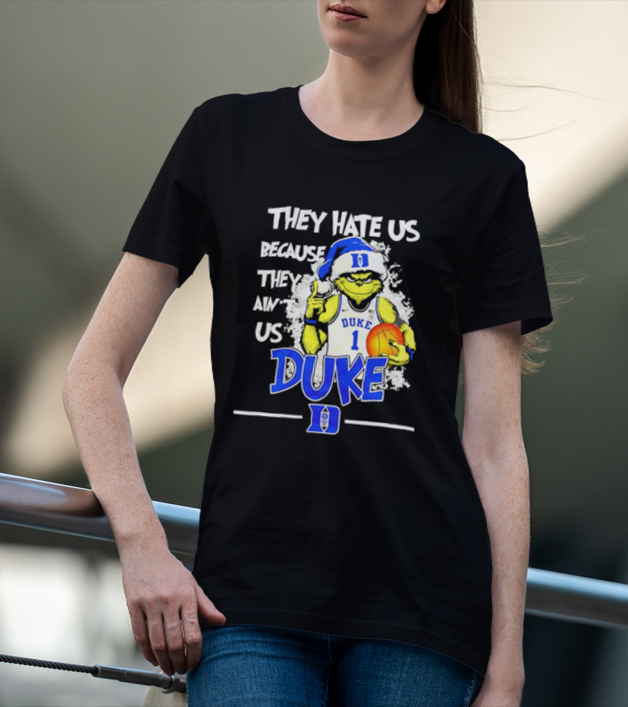 They Hate Us Because They Ain't Us Duke Blue Devils Grinch Christmas Basketball T-Shirt
