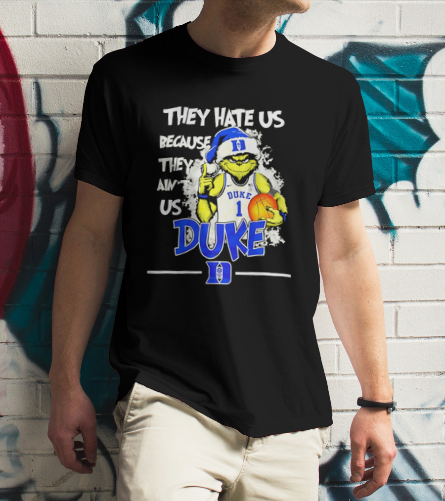 They Hate Us Because They Ain't Us Duke Blue Devils Grinch Christmas Basketball T-Shirt