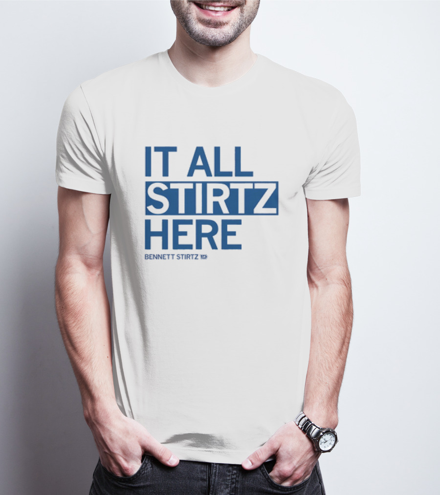IT ALL STIRTZ HERE BENNETT STIRTZ T-Shirt