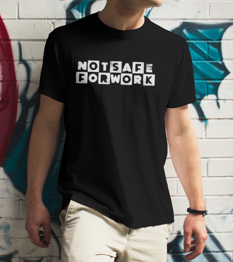 NSFW Not Safe For Work Block Letter Humor T-Shirt