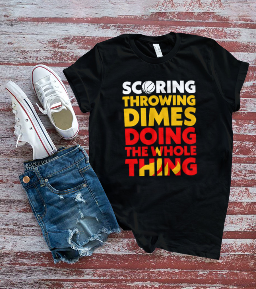 Scoring Throwing Dimes Doing The Whole Thing Basketball T-Shirt