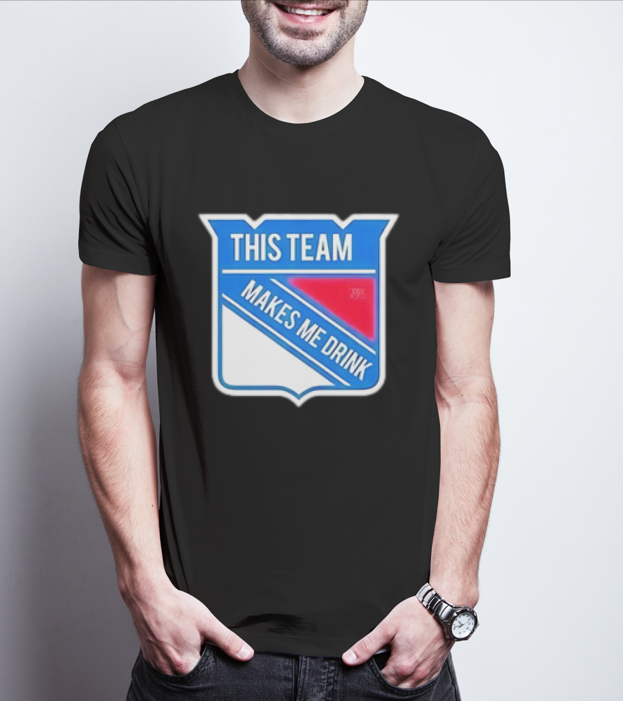 THIS TEAM MAKES ME DRINK NEW YORK RANGERS T-Shirt