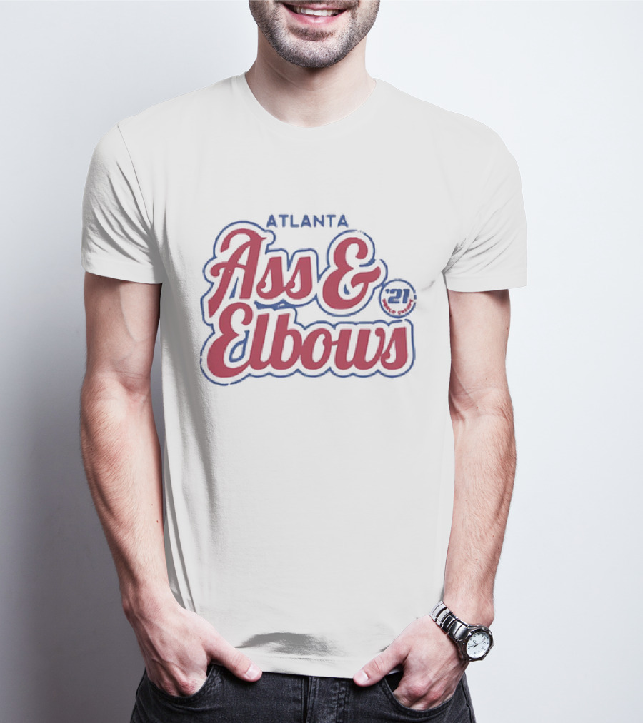 Atlanta Ass And Elbows '21 T-Shirt