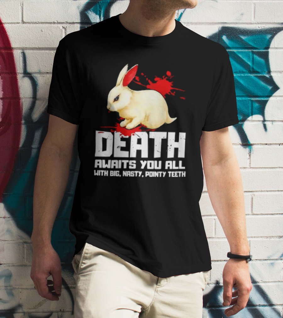 Bunny Death Awaits You All With Big Nasty Pointy Teeth T-Shirt