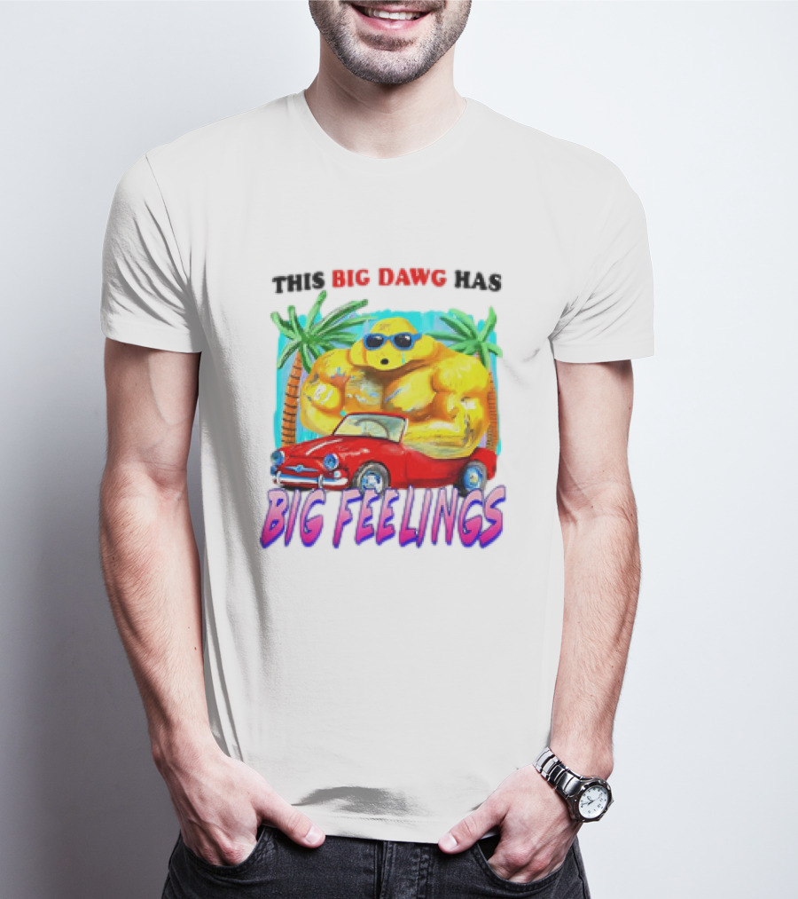 This Big Dawg Has Big Feelings Palm Trees Sunglasses Red Car T-Shirt