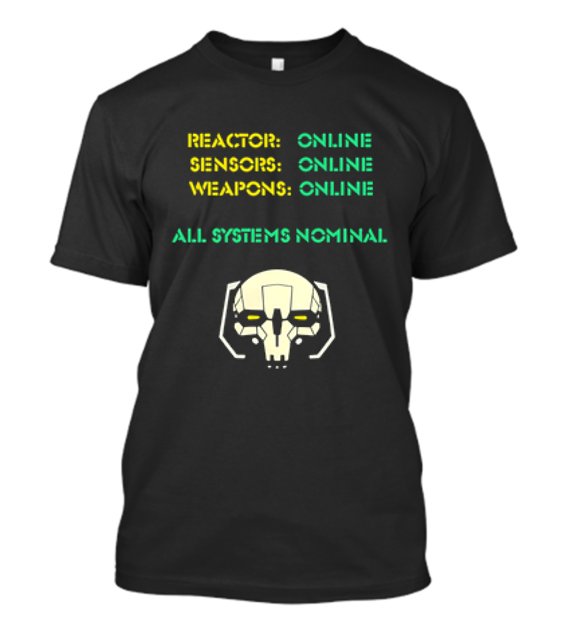 Reactor Online Sensors Online Weapons Online All Systems Nominal Skull T-Shirt