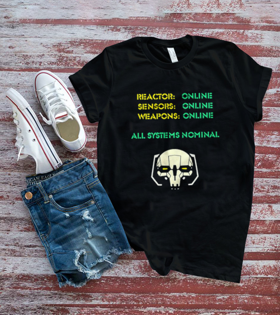 Reactor Online Sensors Online Weapons Online All Systems Nominal Skull T-Shirt